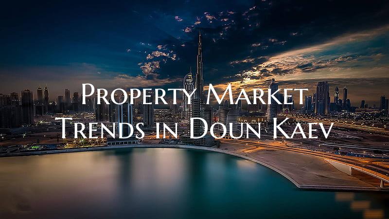 Property Market Trends in Doun Kaev