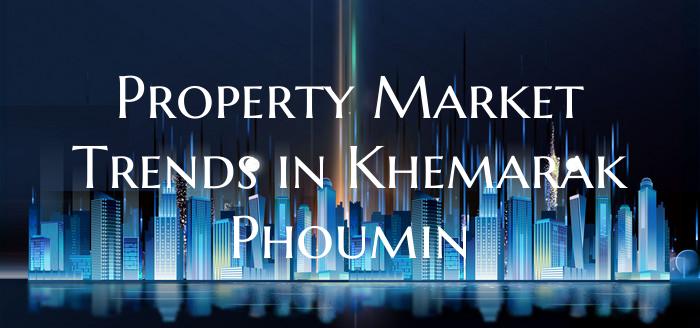 Property Market Trends in Khemarak Phoumin