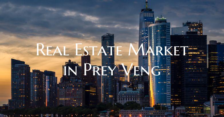 Real Estate Market in Prey Veng