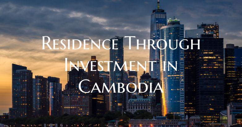 Residence Through Investment in Cambodia