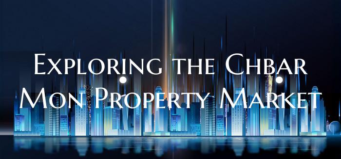 Exploring the Chbar Mon Property Market
