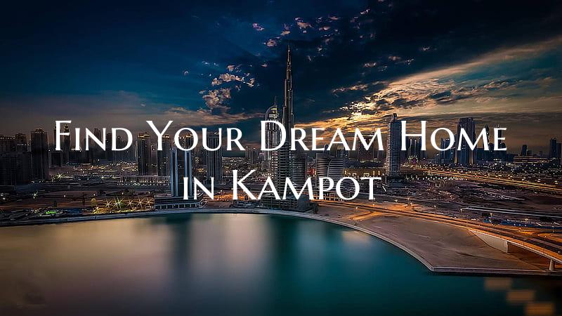 Find Your Dream Home in Kampot