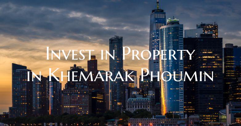 Invest in Property in Khemarak Phoumin