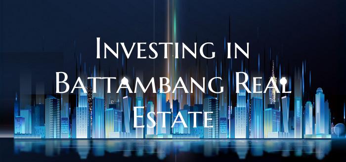 Investing in Battambang Real Estate