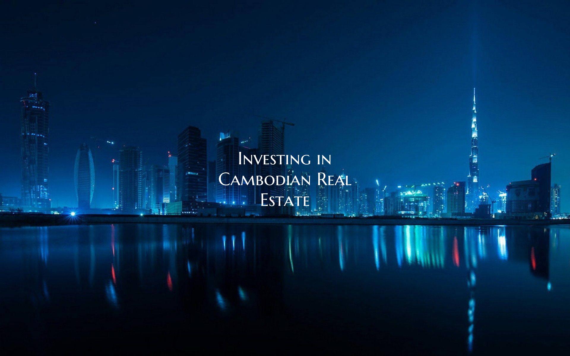 Investing in Cambodian Real Estate