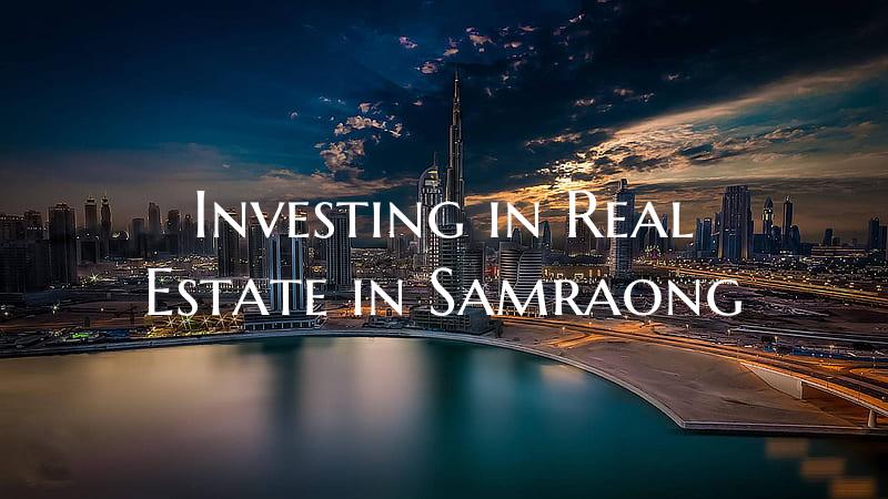 Investing in Real Estate in Samraong