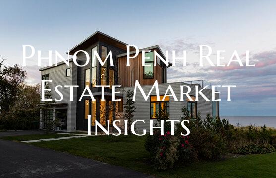 Phnom Penh Real Estate Market Insights