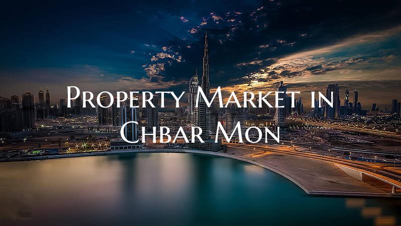 Property Market in Chbar Mon